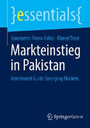 Markteinstieg in Pakistan: Investment Guide Emerging Markets de Constantin Frank-Fahle