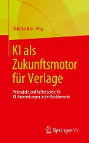 KI als Zukunftsmotor für Verlage: Potenziale und Fallbeispiele für KI-Anwendungen in der Buchbranche de Okke Schlüter