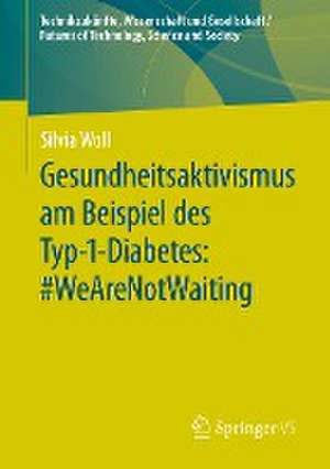 Gesundheitsaktivismus am Beispiel des Typ-1-Diabetes: #WeAreNotWaiting de Silvia Woll