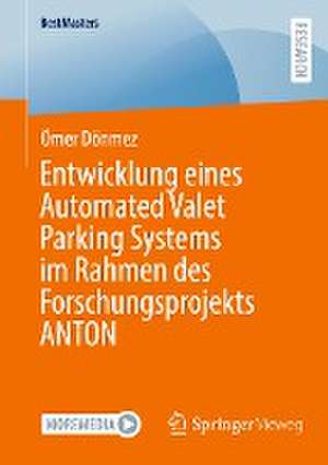 Entwicklung eines Automated Valet Parking Systems im Rahmen des Forschungsprojekts ANTON de Ömer Dönmez