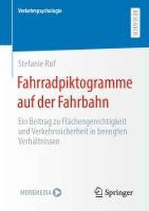 Fahrradpiktogramme auf der Fahrbahn: Ein Beitrag zu Flächengerechtigkeit und Verkehrssicherheit in beengten Verhältnissen de Stefanie Ruf