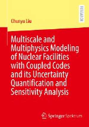 Multiscale and Multiphysics Modeling of Nuclear Facilities with Coupled Codes and its Uncertainty Quantification and Sensitivity Analysis de Chunyu Liu