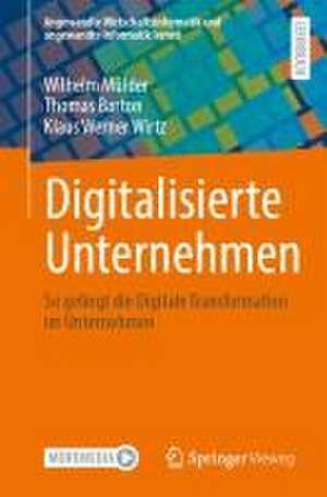 Digitalisierte Unternehmen: So gelingt die Digitale Transformation im Unternehmen de Wilhelm Mülder