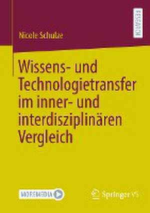 Wissens- und Technologietransfer im inner- und interdisziplinären Vergleich de Nicole Schulze