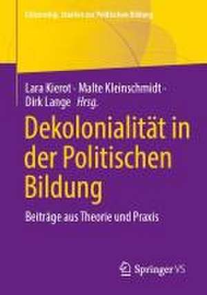 Dekolonialität in der Politischen Bildung: Beiträge aus Theorie und Praxis de Lara Kierot