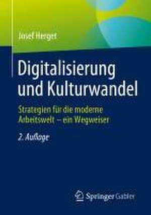 Digitalisierung und Kulturwandel: Strategien für die moderne Arbeitswelt – ein Wegweiser de Josef Herget