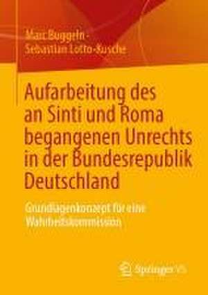 Aufarbeitung des an Sinti und Roma begangenen Unrechts in der Bundesrepublik Deutschland: Grundlagenkonzept für eine Wahrheitskommission de Marc Buggeln