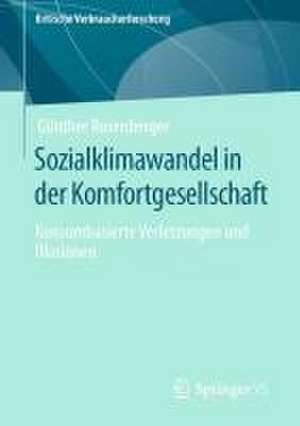 Sozialklimawandel in der Komfortgesellschaft: Konsumbasierte Verletzungen und Illusionen de Günther Rosenberger