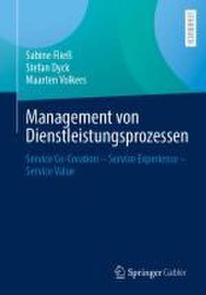 Management von Dienstleistungsprozessen: Service Co-Creation – Service Experience – Service Value de Sabine Fließ