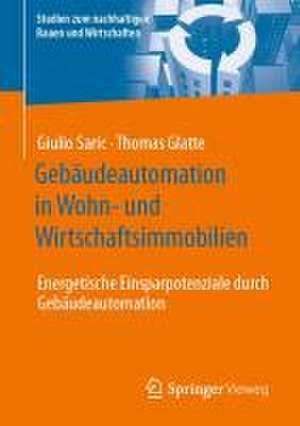 Gebäudeautomation in Wohn- und Wirtschaftsimmobilien : Energetische Einsparpotenziale durch Gebäudeautomation de Giulio Saric