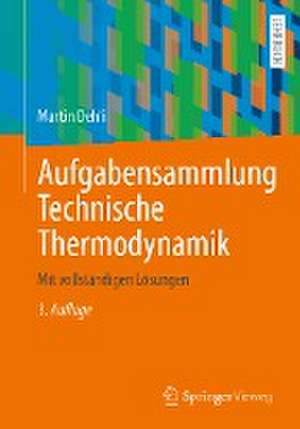 Aufgabensammlung Technische Thermodynamik: Mit vollständigen Lösungen de Martin Dehli