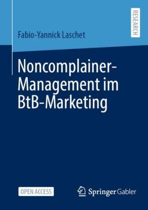 Noncomplainer-Management im BtB-Marketing de Fabio-Yannick Laschet