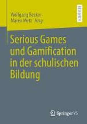 Serious Games und Gamification in der schulischen Bildung de Wolfgang Becker