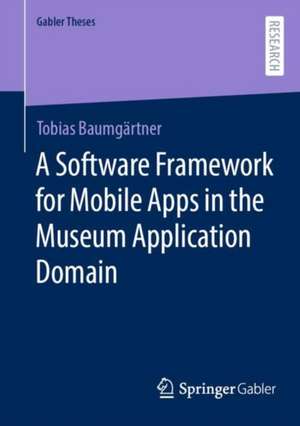 A Software Framework for Mobile Apps in the Museum Application Domain de Tobias Baumgärtner