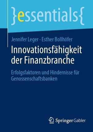 Innovationsfähigkeit der Finanzbranche: Erfolgsfaktoren und Hindernisse für Genossenschaftsbanken de Jennifer Leger