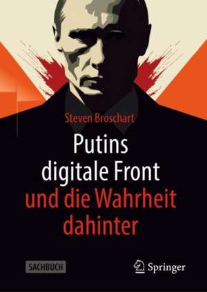 Putins digitale Front und die Wahrheit dahinter de Steven Broschart