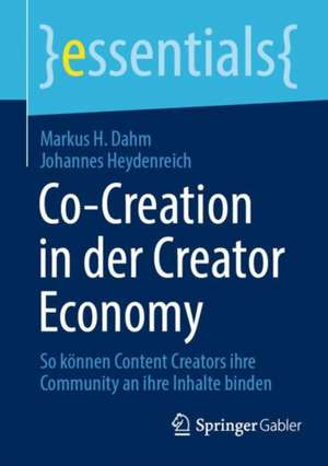 Co-Creation in der Creator Economy: So können Content Creators ihre Community an ihre Inhalte binden de Markus H. Dahm