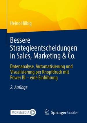 Bessere Strategieentscheidungen in Sales, Marketing & Co.: Datenanalyse, Automatisierung und Visualisierung per Knopfdruck mit Power BI – eine Einführung de Heino Hilbig