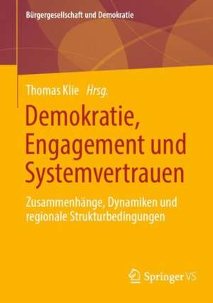 Demokratie, Engagement und Systemvertrauen: Zusammenhänge, Dynamiken und regionale Strukturbedingungen de Thomas Klie