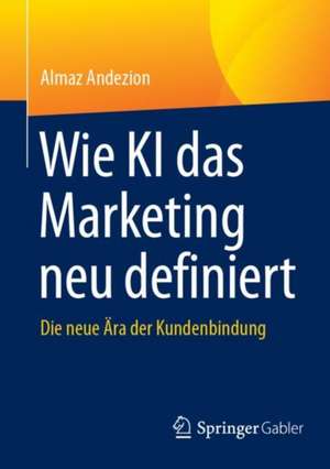 Wie KI das Marketing neu definiert: Die neue Ära der Kundenbindung de Almaz Andezion