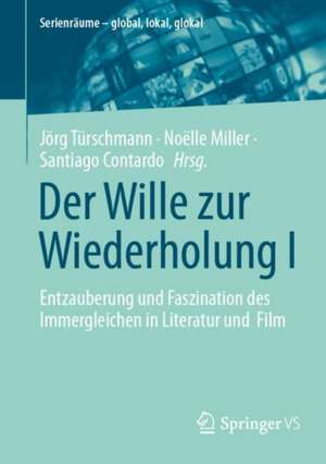 Der Wille zur Wiederholung I: Entzauberung und Faszination des Immergleichen in Literatur und Film de Jörg Türschmann