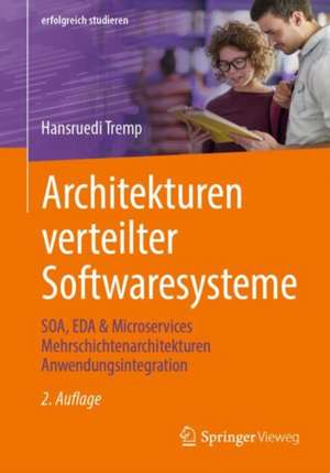 Architekturen verteilter Softwaresysteme: SOA, EDA & Microservices Mehrschichtenarchitekturen Anwendungsintegration de Hansruedi Tremp