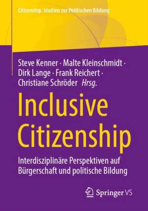 Inclusive Citizenship: Interdisziplinäre Perspektiven auf Bürgerschaft und politische Bildung de Steve Kenner