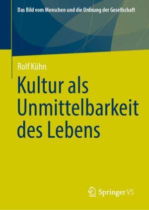 Kultur als Unmittelbarkeit des Lebens de Rolf Kühn