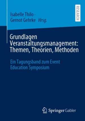 Grundlagen Veranstaltungsmanagement: Themen, Theorien, Methoden de Isabelle Thilo