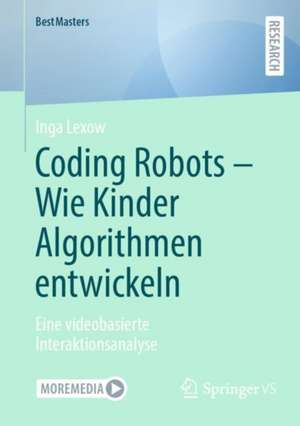 Coding Robots - Wie Kinder Algorithmen entwickeln de Inga Lexow