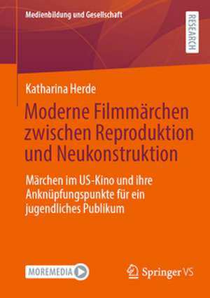 Moderne Filmmärchen zwischen Reproduktion und Neukonstruktion de Katharina Herde