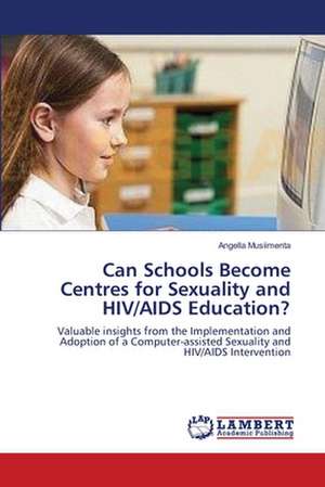 Can Schools Become Centres for Sexuality and HIV/AIDS Education? de Angella Musiimenta