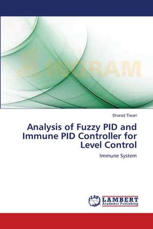 Analysis of Fuzzy PID and Immune PID Controller for Level Control de Sharad Tiwari