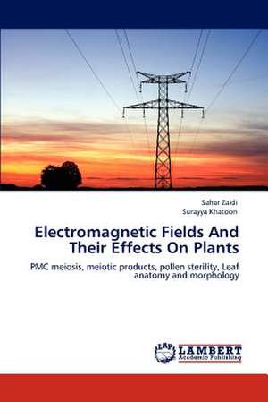 Electromagnetic Fields And Their Effects On Plants de Sahar Zaidi