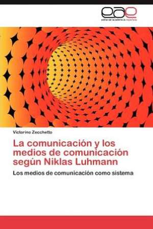 La comunicación y los medios de comunicación según Niklas Luhmann de Victorino Zecchetto