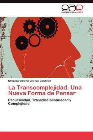 La Transcomplejidad. Una Nueva Forma de Pensar