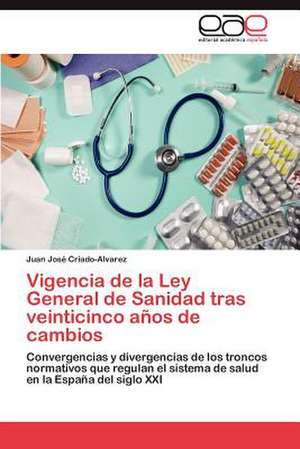 Vigencia de La Ley General de Sanidad Tras Veinticinco Anos de Cambios