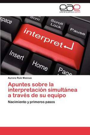 Apuntes Sobre La Interpretacion Simultanea a Traves de Su Equipo