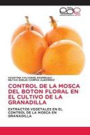 CONTROL DE LA MOSCA DEL BOTON FLORAL EN EL CULTIVO DE LA GRANADILLA de Agustina Valverde Rodriguez