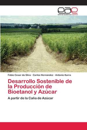 Desarrollo Sostenible de la Producción de Bioetanol y Azúcar de Fábio Cesar Da Silva