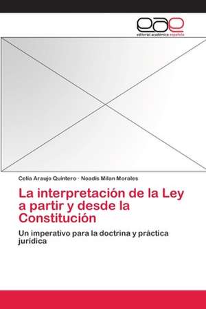 La interpretación de la Ley a partir y desde la Constitución de Celia Araujo Quintero