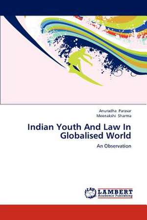 Indian Youth And Law In Globalised World de Anuradha Parasar