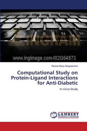 Computational Study on Protein-Ligand Interactions for Anti-Diabetic de Naresh Babu Muppalaneni