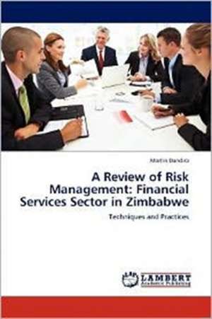 A Review of Risk Management: Financial Services Sector in Zimbabwe de Martin Dandira