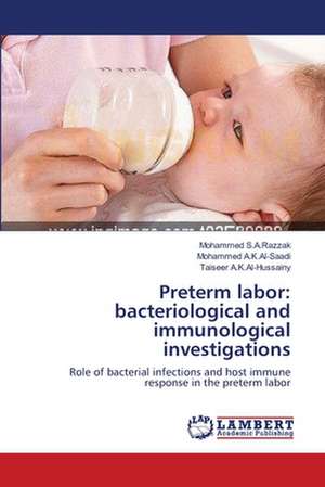 Preterm labor: bacteriological and immunological investigations de Mohammed S.A.Razzak
