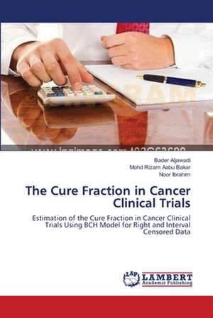 The Cure Fraction in Cancer Clinical Trials de Bader Aljawadi