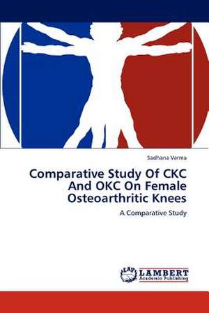 Comparative Study Of CKC And OKC On Female Osteoarthritic Knees de Sadhana Verma