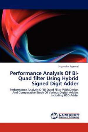 Performance Analysis Of Bi-Quad filter Using Hybrid Signed Digit Adder de Sugandha Agarwal