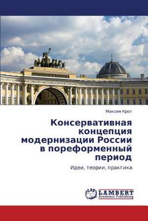 Konservativnaya kontseptsiya modernizatsii Rossii v poreformennyy period de Krot Maksim