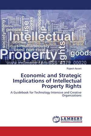 Economic and Strategic Implications of Intellectual Property Rights de Rajesh Asrani